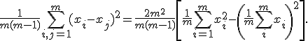 \frac{1}{m(m-1)}\sum_{i,j=1}^m (x_i-x_j)^2 =\frac{2m^2}{m(m-1)}\left[\frac{1}{m}\sum_{i=1}^m x_i^2 - \left(\frac{1}{m}\sum_{i}^m x_i \right)^2\right].
